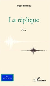 Roger Parienty - La réplique - Récit.