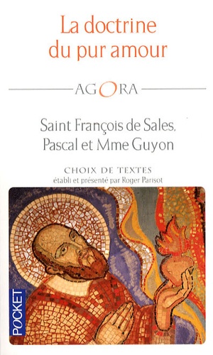 Roger Parisot - La doctrine du pur amour - Saint François de Sales, Pascal et Mme Guyon.