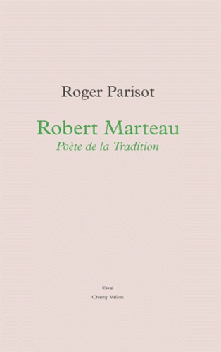 Roger Parisot - Robert Marteau. Poete De La Tradition.