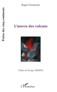 Roger Parsemain - L'oeuvre des volcans.