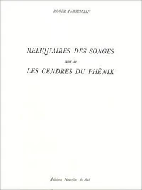 Reliquaires des songes suivi de Les cendres du phénix