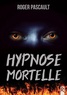 Roger Pascault - Hypnose mortelle.