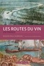 Roger-Paul Dubrion - Les routes du vin en France au cours des siècles.