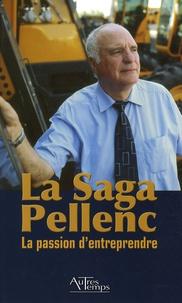 Roger Pellenc - La Saga Pellenc - La passion d'entreprendre.