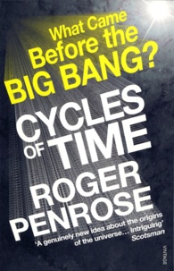 Roger Penrose - Cycles of Time - An Extraordinary New View of the Universe.