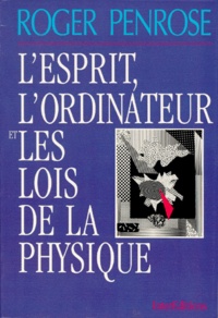 Roger Penrose - L'esprit, l'ordinateur et les lois de la physique.