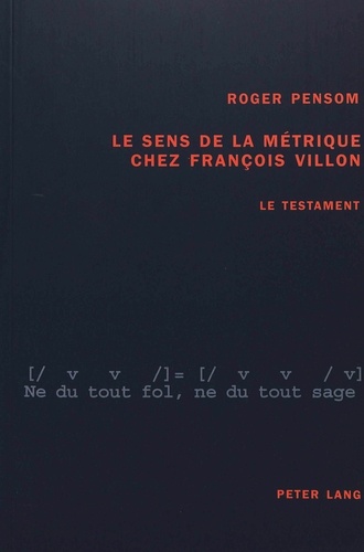 Roger Pensom - Le sens de la métrique chez François Villon - Le testament.
