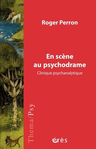 En scène au psychodrame. Clinique psychanalytique