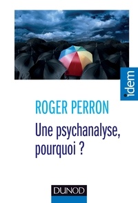 Roger Perron - Une psychanalyse, pourquoi ?.