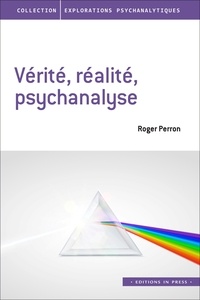 Roger Perron - Vérité, réalité, psychanalyse.