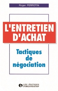 Roger Perrotin - L'Entretien D'Achat. Tactiques De Negociation, 5eme Tirage 1997.