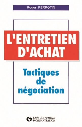 Roger Perrotin - L'Entretien D'Achat. Tactiques De Negociation, 5eme Tirage 1997.