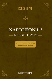 Ebook téléchargement pdf gratuit Napoléon Ier et son temps. Histoire militaire, gouvernement intérieur, lettres, sciences et arts  9782329304090