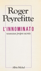 Roger Peyrefitte - L'Innominato - Nouveaux propos secrets.