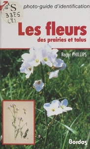 Roger Phillips et Renée Boyer - Les fleurs des prairies et talus.