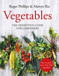Roger Phillips et Martyn Rix - Vegetables - The Definitive Guide for Gardeners.