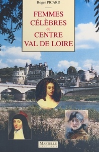 Roger Picard - Femmes célèbres du Centre Val de Loire.