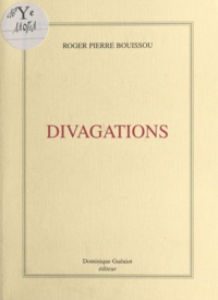 Roger Pierre Bouissou - Divagations.