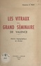 Roger Pinet et Eugène Soulas - Les vitraux du Grand séminaire de Valence - Histoire hagiographique du diocèse.