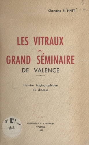 Les vitraux du Grand séminaire de Valence. Histoire hagiographique du diocèse