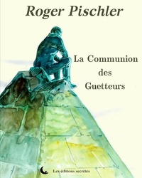 Roger Pischler - La communion des Guetteurs.