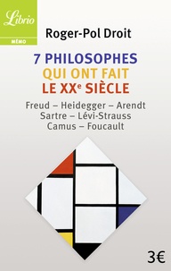 Roger-Pol Droit - 7 philosophes qui ont fait le XXe siècle.