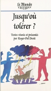 Roger-Pol Droit - Jusqu'où tolérer ?.