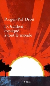 Roger-Pol Droit - L'Occident expliqué à tout le monde.