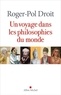 Roger-Pol Droit - Un voyage dans les philosophies du monde.