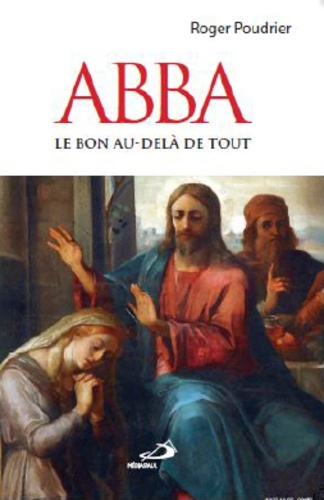 Roger Poudrier - Abba - Le Bon au delà de tout.