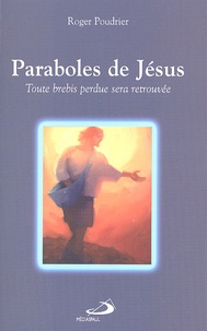 Roger Poudrier - Paraboles de Jésus - Toute brebis perdue sera retrouvée.