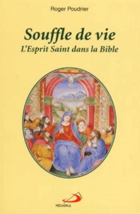 Roger Poudrier - Souffle De Vie. L'Esprit Saint Dans La Bible.