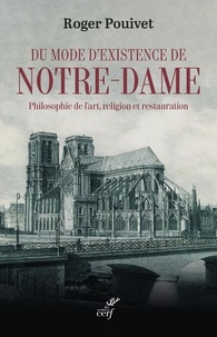 Roger Pouivet - Du mode d'existence de Notre-Dame - Philosophie de l'art, religion et restauration.