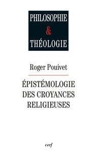 Roger Pouivet - Épistémologie des croyances religieuses.