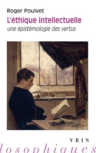 L'éthique intellectuelle. Une épistémologie des vertus