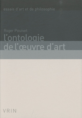 Roger Pouivet - L'ontologie de l'oeuvre d'art.