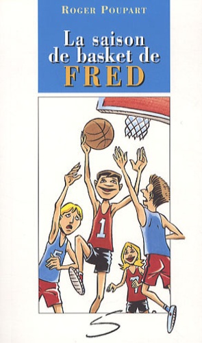 Roger Poupart - La saison de basket de Fred.