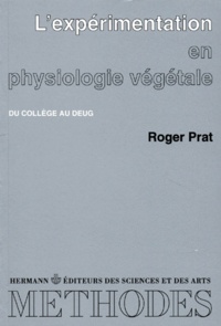 Roger Prat - L'expérimentation en physiologie végétale - Du collège au DEUG.