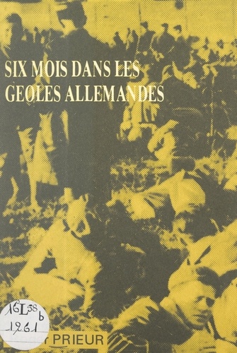 Six mois dans les geôles allemandes : Strasbourg 1940. Notes de captivité