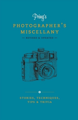 Pring's Photographer's Miscellany. Stories, Techniques, Tips &amp; Trivia