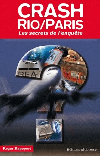 Roger Rapoport - Crash Rio-Paris - Les secrets d'une enquête.