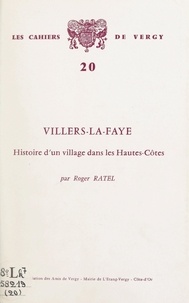 Roger Ratel - Villers-la-Faye - Histoire d'un village dans les Hautes-Côtes.