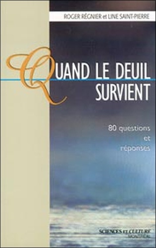 Roger Régnier et Line Saint-Pierre - Quand le deuil survient - 80 questions et réponses.