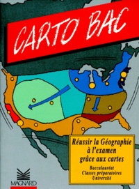 Roger Reineri et  Collectif - Carto bac - Réussir la géographie à l'examen grâce aux cartes, baccalauréat, classes préparatoires, université.