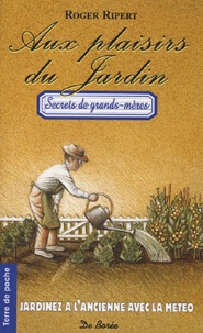Roger Ripert - Aux plaisirs du Jardin - Jardinez à l'ancienne avec la météo.