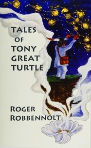  Roger Robbennolt - Tales of Tony Great Turtle - Parables from the Heart Land, #3.