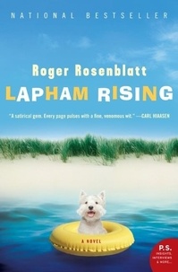 Roger Rosenblatt - Lapham Rising - A Novel.
