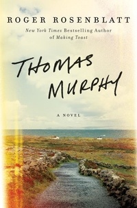 Roger Rosenblatt - Thomas Murphy - A Novel.