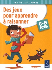 Roger Rougier - Des jeux pour apprendre à raisonner - 6-8 ans.