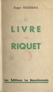 Roger Rousseau - Le livre de Riquet.